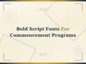 Bold Script Fonts for Stunning Commencement Programs
