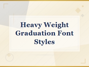 Heavy Weight Font Styles for Bold Graduation Designs