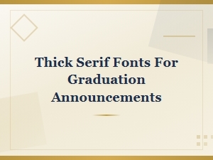 Bold Thick Serif Fonts for Stunning Graduation Announcements