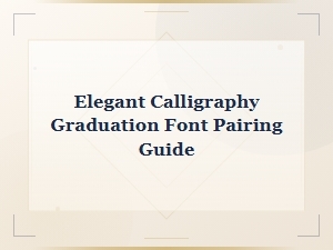 Elegant Calligraphy Graduation Font Pairing Guide for Formal Designs