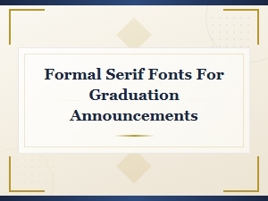 Beautiful Serif Fonts for Formal Graduation Announcements