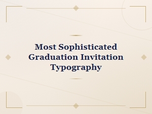 Most Sophisticated Graduation Invitation Typography with Formal Font Styles