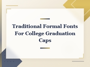 Traditional Formal Fonts for College Graduation Caps