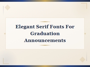 Elegant Serif Fonts for Free Graduation Announcements
