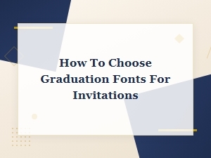 How to Choose the Perfect Graduation Fonts for Invitations