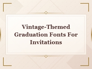 Vintage Graduation Invitation Fonts for Elegant Ceremony Invites