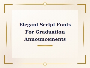 Elegant Script Fonts for Graduation Announcements