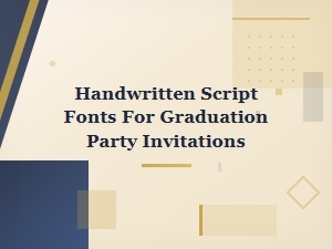Best Handwritten Script Fonts for Graduation Party Invitations